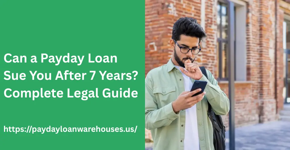 Can a Payday Loan Sue You After 7 Years Complete Legal Guide